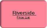 
Riverside 
Price List